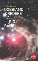 Dobbiamo credere al big bang?