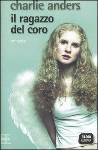 Il ragazzo del coro - Charlie Anders - copertina