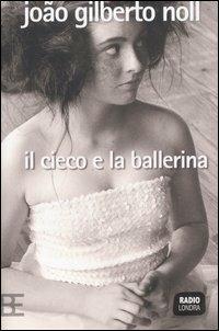 Il cieco e la ballerina - João Gilberto Noll - copertina