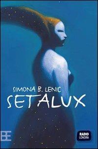 Setalux - Simona B. Lenic - copertina