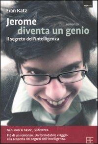 Jerome diventa un genio. Il segreto dell'intelligenza - Eran Katz - copertina