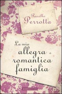 La mia allegra e romantica famiglia - Rosalba Perrotta - 2