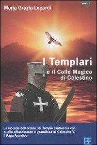 I Templari ed il colle magico di Celestino - Maria Grazia Lopardi - copertina