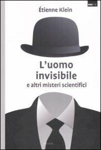 L' uomo invisibile e altri misteri scientifici - Étienne Klein - copertina