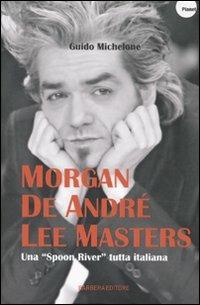 Morgan, De André, Lee Masters. Una «Spoon River» tutta italiana - Guido Michelone - copertina