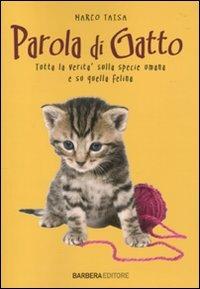 Parola di gatto. Tutta la verità sulla specie umana e su quella felina - Marco Taisa - copertina