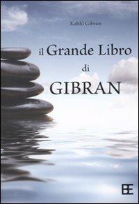 Il grande libro di Gibran: Il profeta-Il giardino del profeta-Sabbia e spuma - Kahlil Gibran - copertina