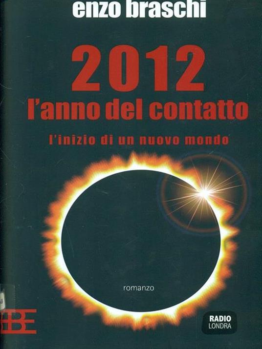 2012 l'anno del contatto. L'inizio di un nuovo mondo - Enzo Braschi - 3