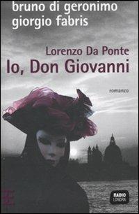Lorenzo Da Ponte. Io, don Giovanni - Giorgio Fabris,Bruno Di Geronimo - copertina