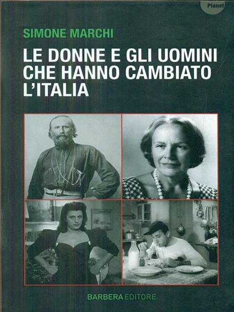 Le donne e gli uomini che hanno cambiato l'Italia - Simone Marchi - 3