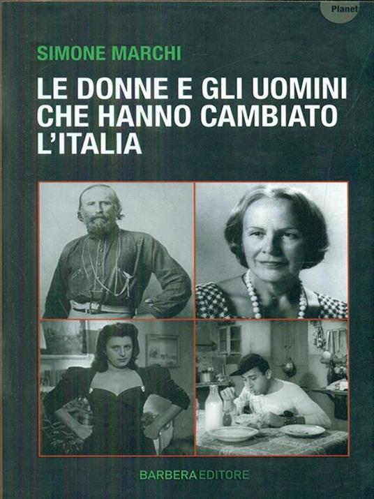 Le donne e gli uomini che hanno cambiato l'Italia - Simone Marchi - 4