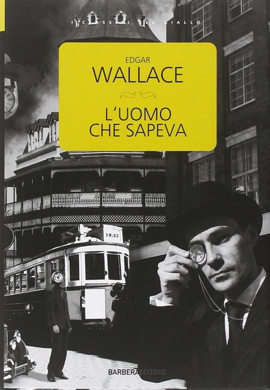 L' uomo che sapeva - Edgar Wallace - copertina