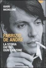Fabrizio De André. La storia dietro ogni canzone