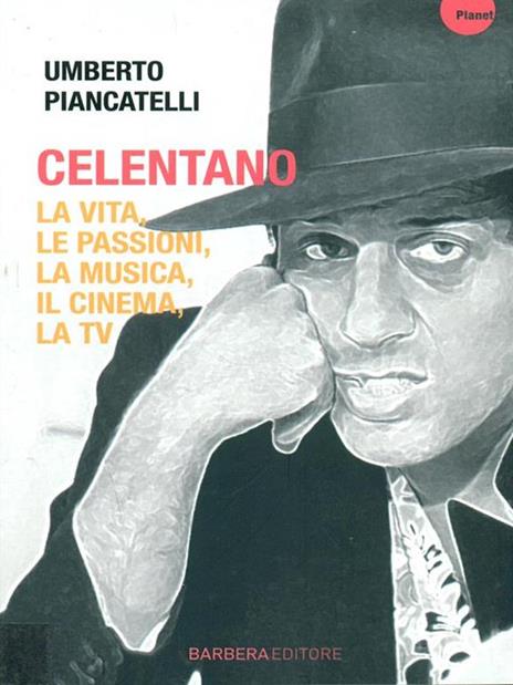 Celentano. La vita, le passioni, la musica, il cinema, la tv - Umberto Piancatelli - 4