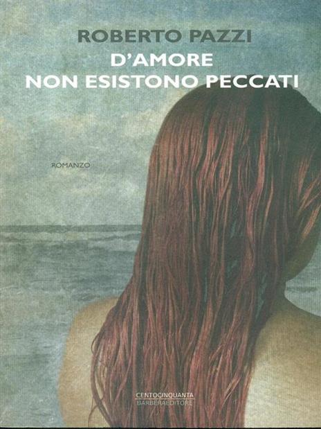 D'amore non esistono peccati - Roberto Pazzi - 5