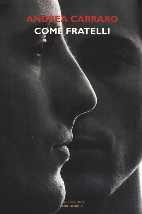 Come fratelli - Andrea Carraro - copertina