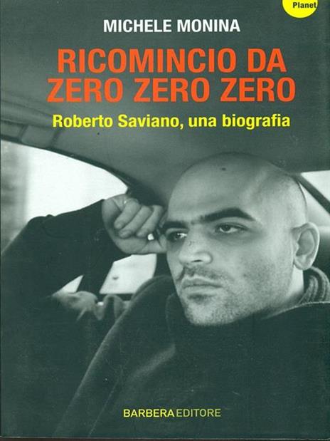 Ricomincio da Zero zero zero. Roberto Saviano, una biografia - Michele Monina - copertina