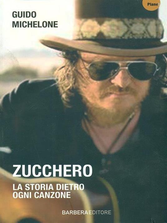 Zucchero. La storia dietro ogni canzone - Guido Michelone - 3