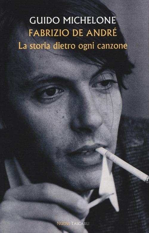 Fabrizio De André. La storia dietro ogni canzone - Guido Michelone - copertina