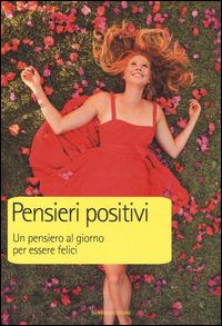 Pensieri positivi. Un pensiero al giorno per essere felici - copertina