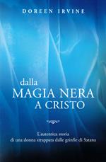 Dalla magia nera a Cristo. L'autentica storia di una donna strappata dalle grinfie di Satana