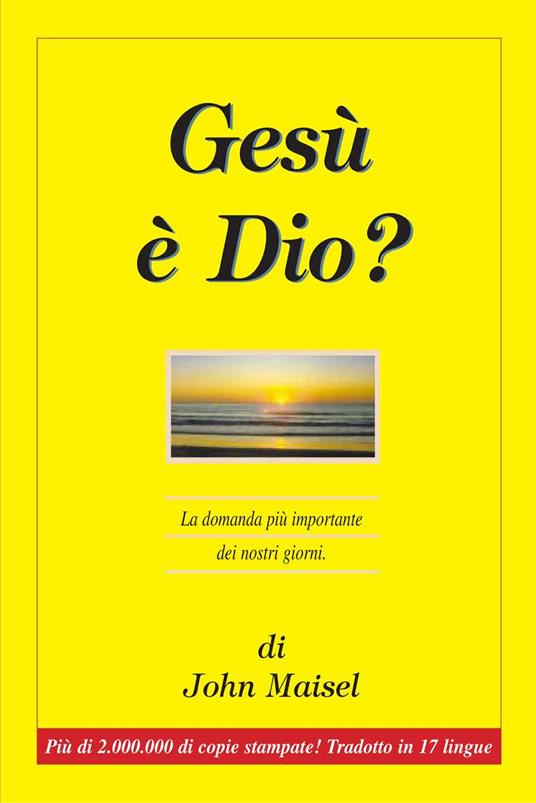 Gesù è Dio? La domanda più importante dei nostri giorni - John Maisel - copertina