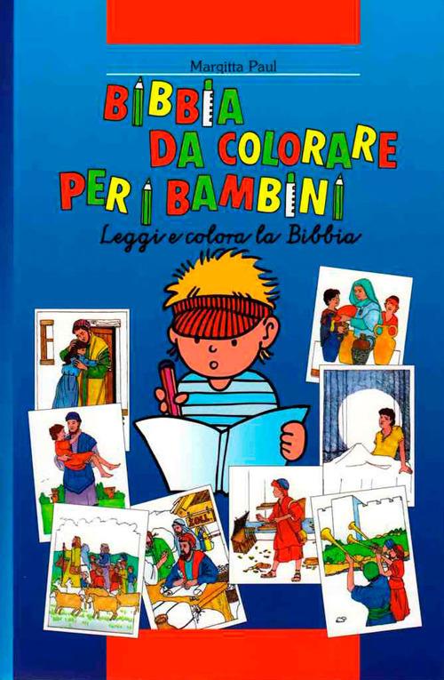 Bibbia da colorare per i bambini. Leggi e colora la Bibbia. Ediz. illustrata - Paul Margitta - copertina