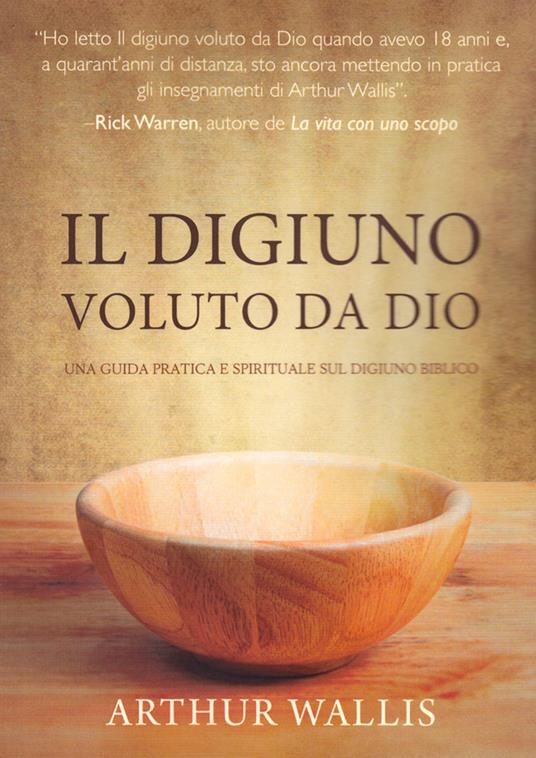 Il digiuno voluto da Dio. Una guida pratica e spirituale sul digiuno biblico - Arthur Wallis - copertina