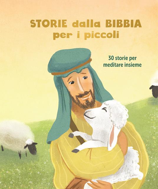 Storie dalla Bibbia per i piccoli. 30 storie per meditare insieme - copertina