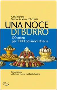 Una noce di burro. 100 menù per 1000 occasioni diverse - Carla Pejrone,Simonetta Vanni d'Archirafi - copertina