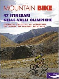 Mountain bike. 47 itinerari nelle valli olimpiche. Ediz. illustrata - copertina