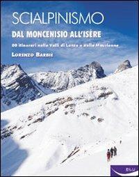 Scialpinismo. Dal Moncenisio all'Isère - Lorenzo Barbiè - copertina