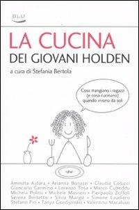 La cucina dei giovani Holden. Cosa mangiano i ragazzi (e cosa cucinano) quando vivono da soli - copertina