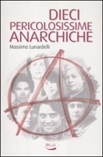 Dieci pericolosissime anarchiche