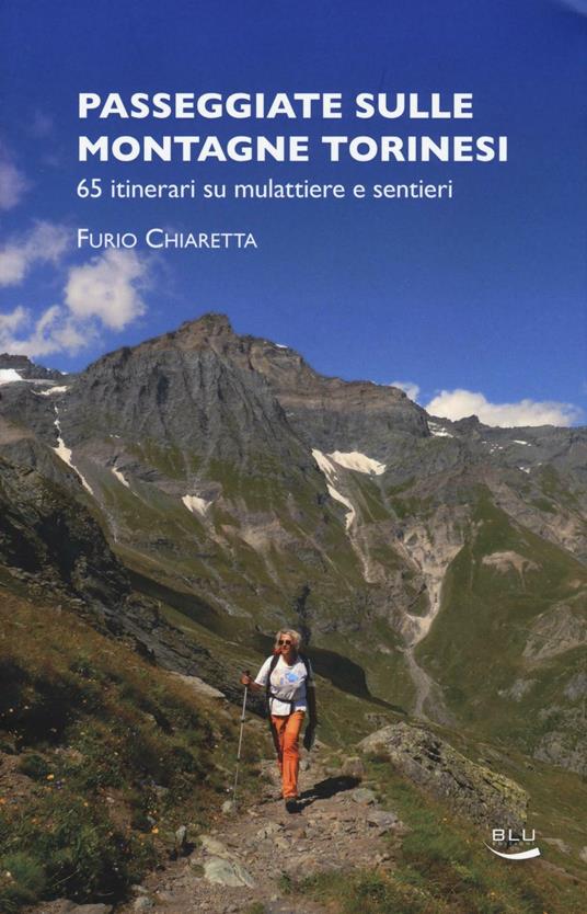Passeggiate sulle montagne torinesi. 65 itinerari su mulattiere e sentieri - Furio Chiaretta - copertina