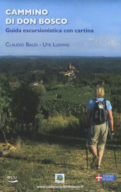 Cammino di Don Bosco. Guida escursionistica. Con cartina. Ediz. illustrata - Claudio Baldi,Ute Ludwig - copertina