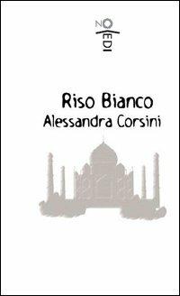 Riso bianco - Alessandra Corsini - copertina