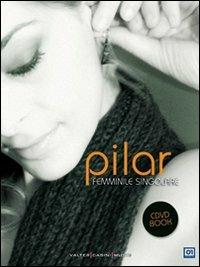 Femminile singolare. Con CD Audio. Con DVD - Pilar,Fabio Stassi,Franco Piano - copertina