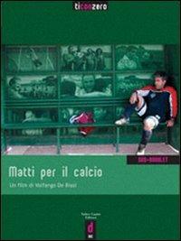 Matti per il calcio. DVD - Volfango De Biasi,Francesco Trento - copertina