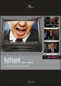 Outfoxed. La guerra mediatica di Rupert Murdoch. DVD. Con libro - Robert Greenwald - copertina