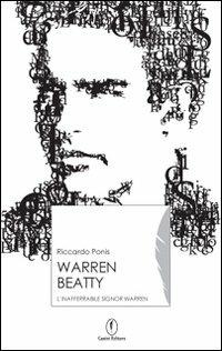 Warren Beatty. L'inafferrabile Signor Warren - Riccardo Ponis - copertina