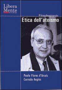 Etica dell'ateismo. DVD. Con libro - Paolo Flores D'Arcais,Corrado Augias - copertina