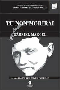 Tu non morirai. Testo francese a fronte - Gabriel Marcel - copertina