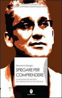 Spiegare per comprendere. La questione del metodo nell'ermeneutica di Paul Ricoeur - Giovanni Giorgio - copertina
