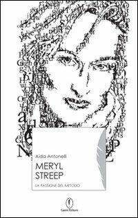Meryl Streep. La passione del metodo - Aida Antonelli - copertina