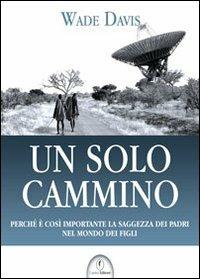 Un solo cammino - Wade Davis - copertina