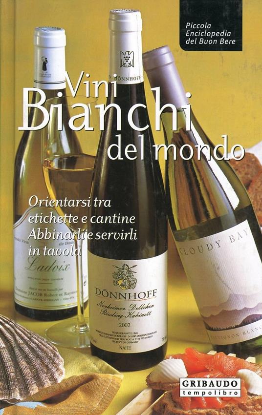 Vini bianchi del mondo. Orientarsi tra etichette e cantine, abbinarli e servirli in tavola - Fabiano Guatteri,Riccardo Modesti - copertina