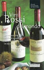 Vini rossi del mondo. Orientarsi tra etichette e cantine, abbinarli e servirli in tavola