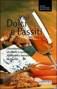 Vini dolci e passiti. Orientarsi tra etichette e cantine, abbinarli e servirli in tavola - Fabiano Guatteri,Riccardo Modesti - copertina