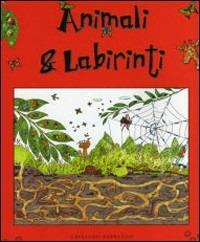Animali & labirinti. Ediz. illustrata - copertina
